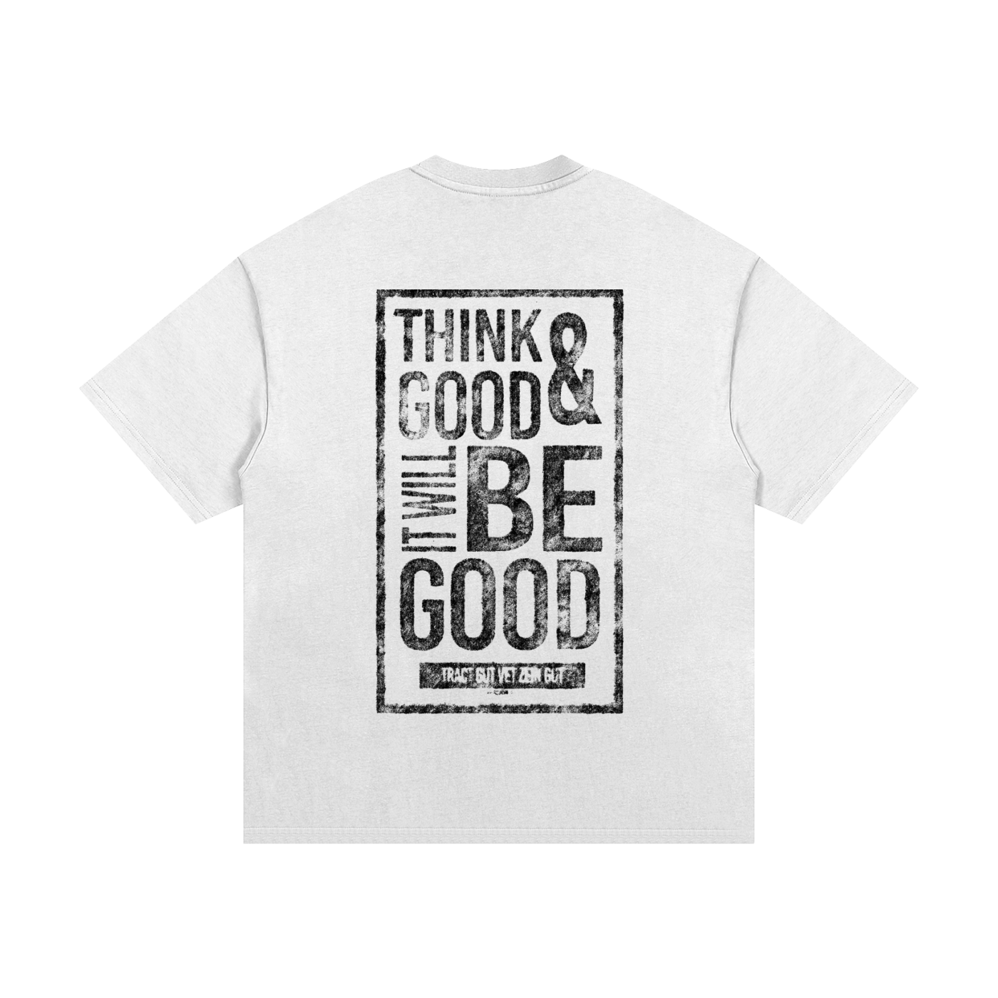 think good,tshirt,oversized tee,think good and it will be good
